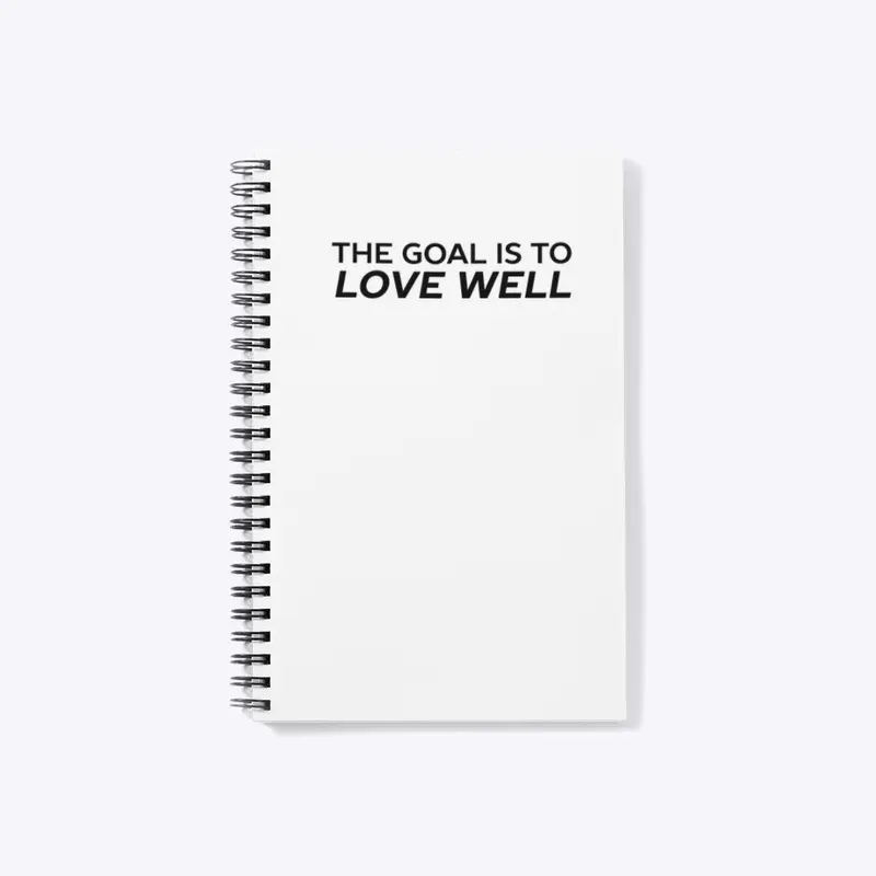 The Goal is to Love Well (Logo Black)