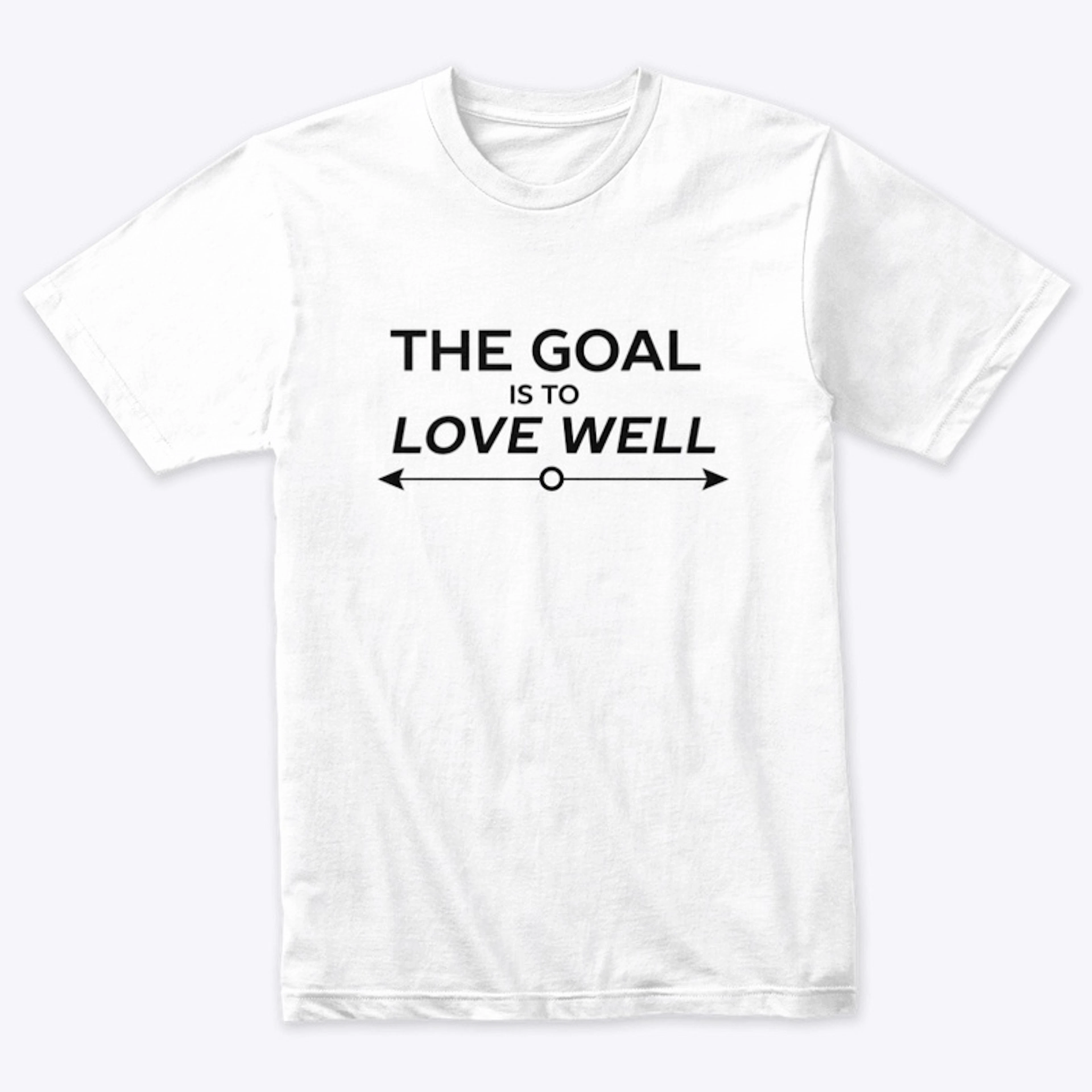 The Goal is to Love Well (Arrow Black)