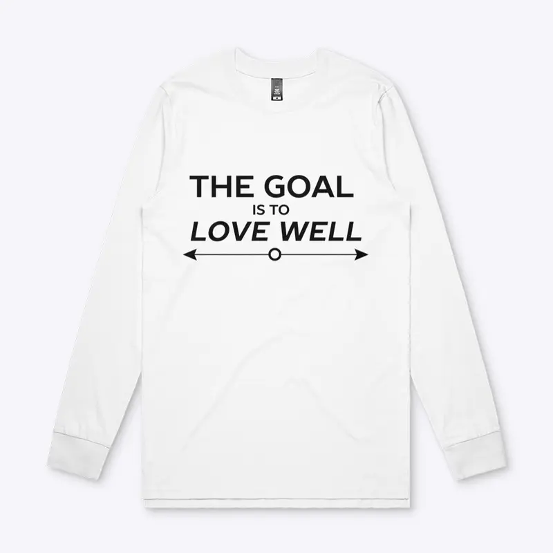 The Goal is to Love Well (Arrow Black)