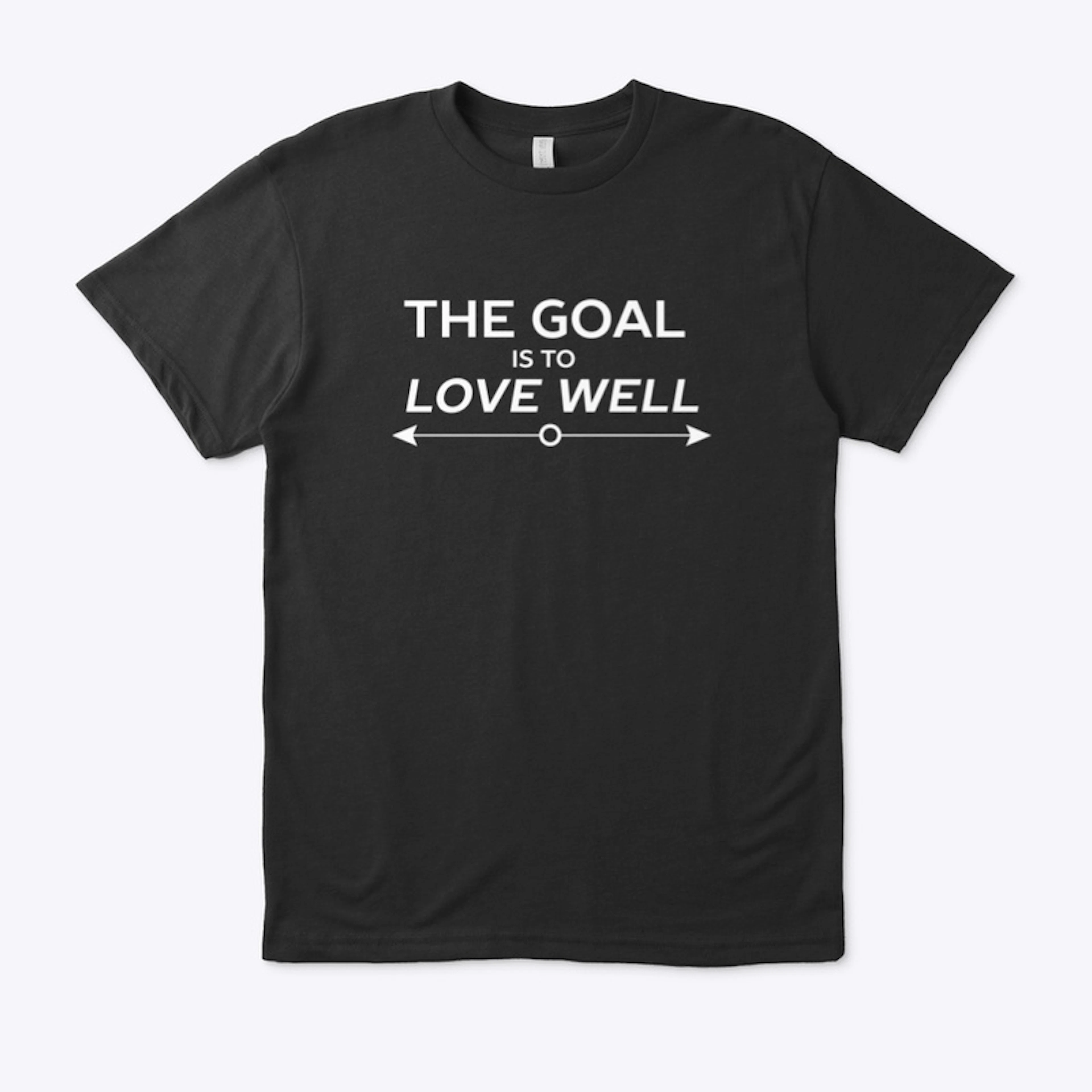 The Goal is to Love Well (Arrow White)