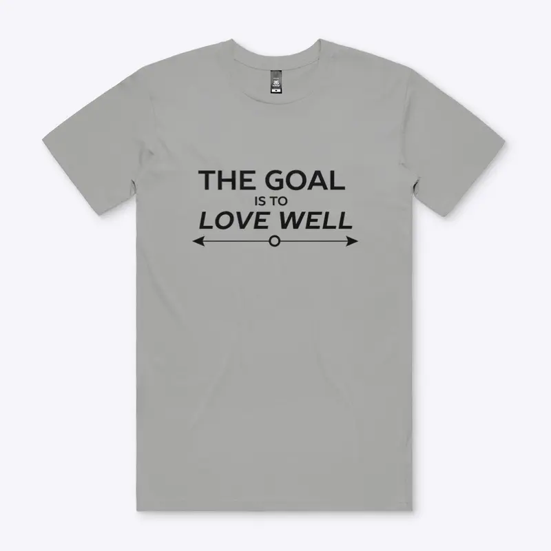 The Goal is to Love Well (Arrow Black)