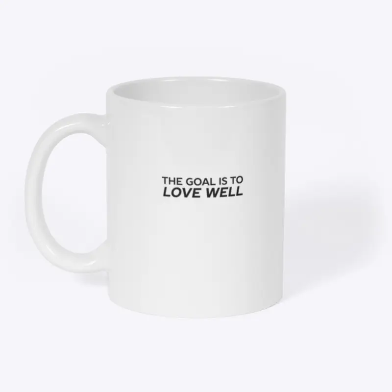 The Goal is to Love Well (Logo Black)