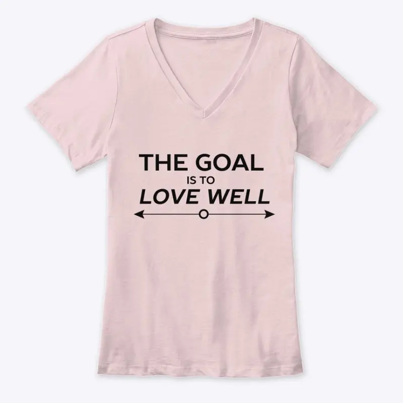 The Goal is to Love Well (Arrow Black)