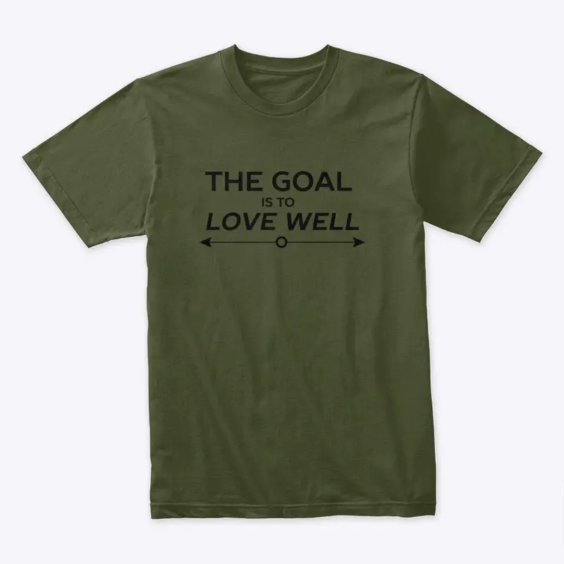 The Goal is to Love Well (Arrow Black)