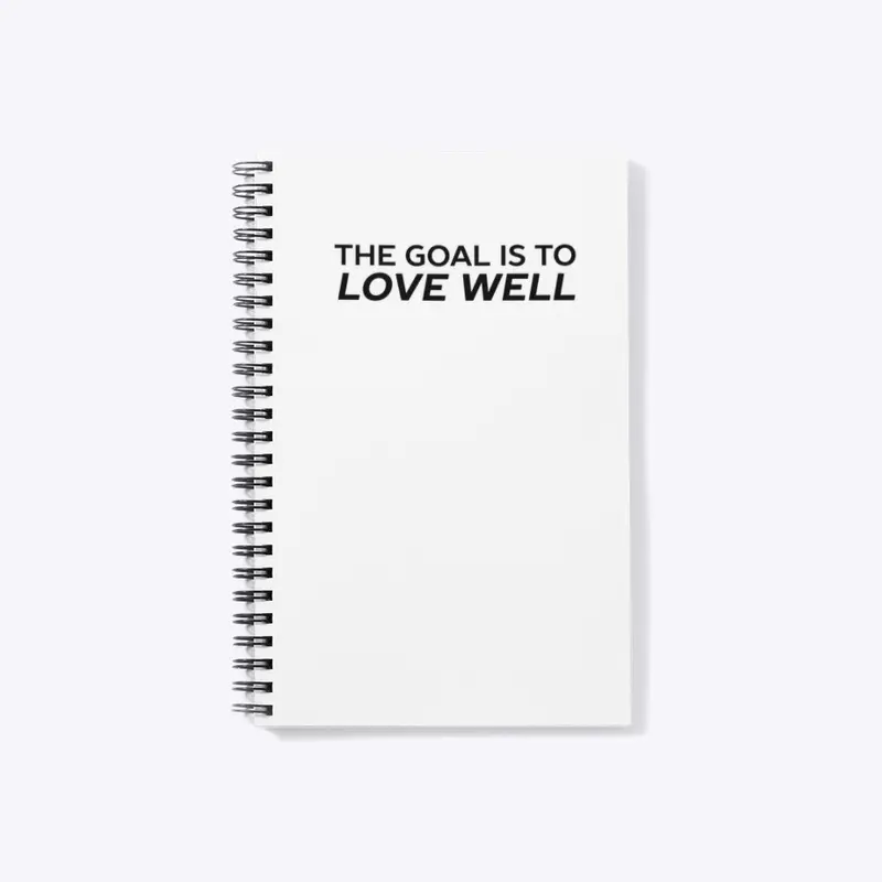 The Goal is to Love Well (Logo Black)