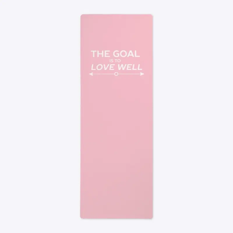 The Goal is to Love Well (Arrow White)