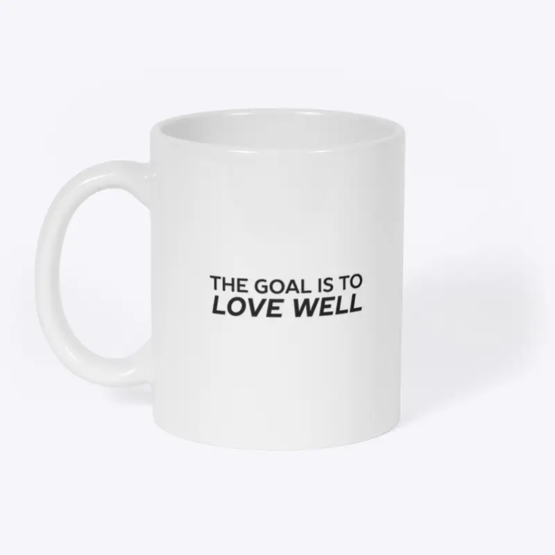 The Goal is to Love Well (Logo Black)