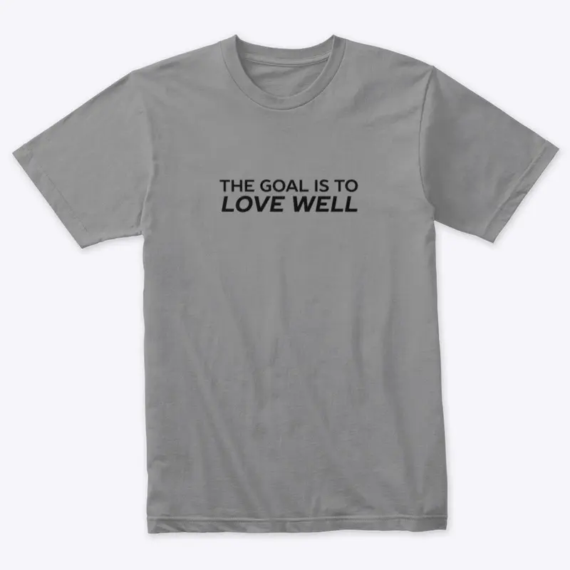 The Goal is to Love Well (Logo Black)