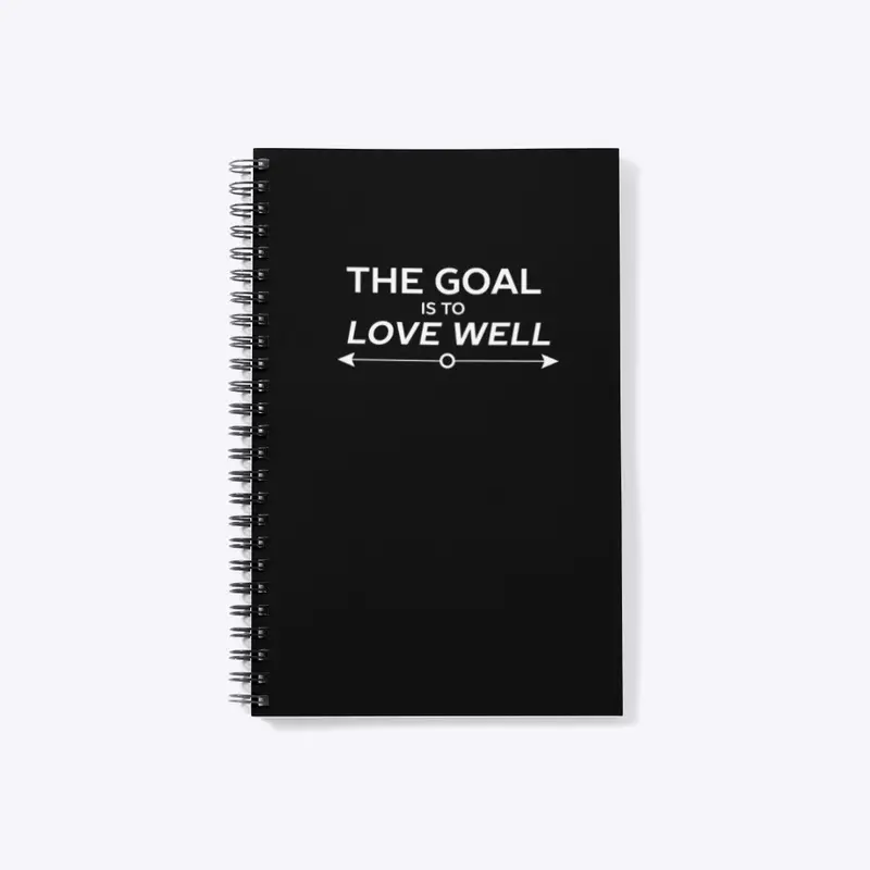 The Goal is to Love Well (Arrow White)