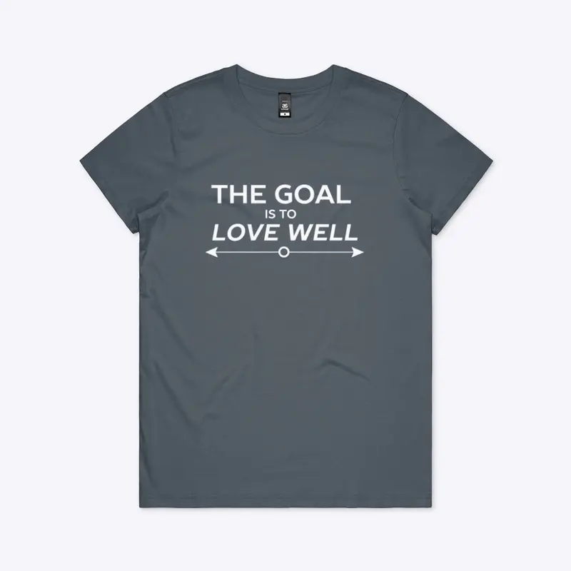 The Goal is to Love Well (Arrow White)