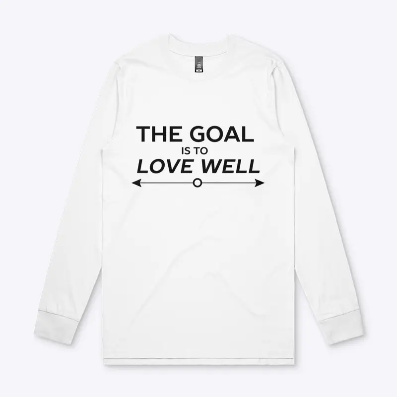 The Goal is to Love Well (Arrow Black)