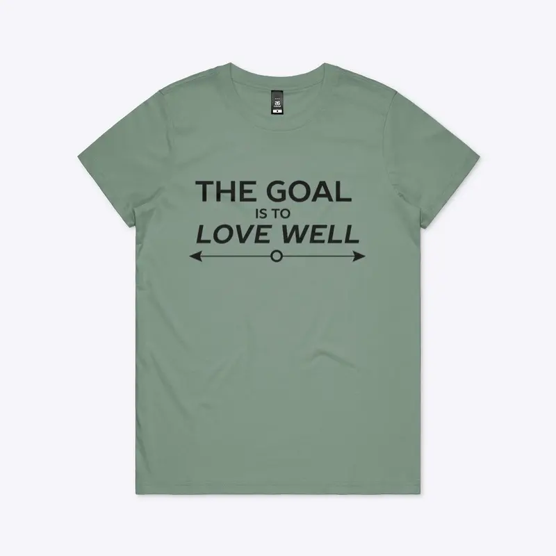 The Goal is to Love Well (Arrow Black)