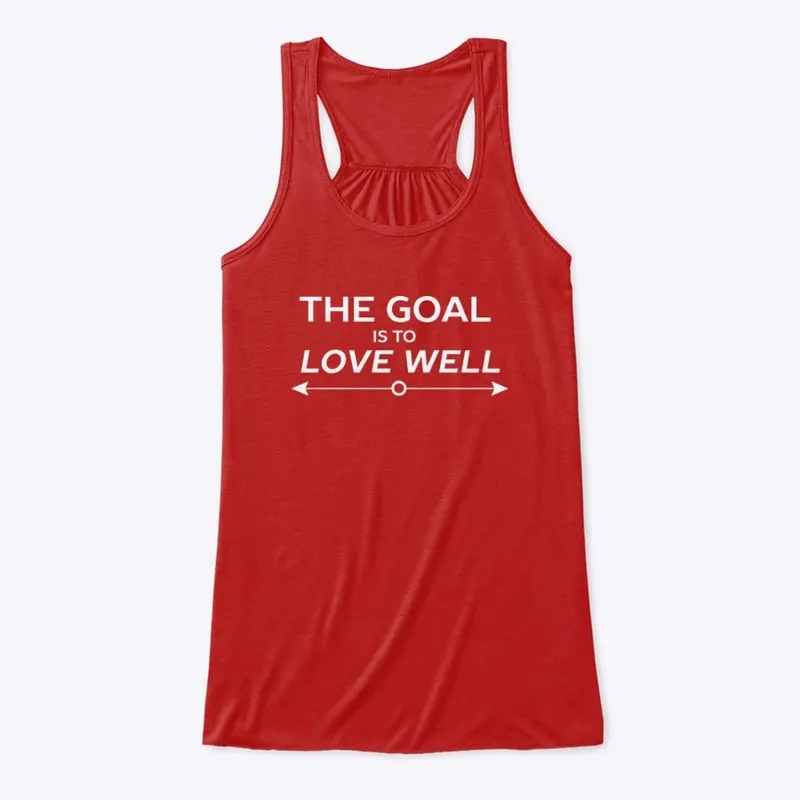 The Goal is to Love Well (Arrow White)